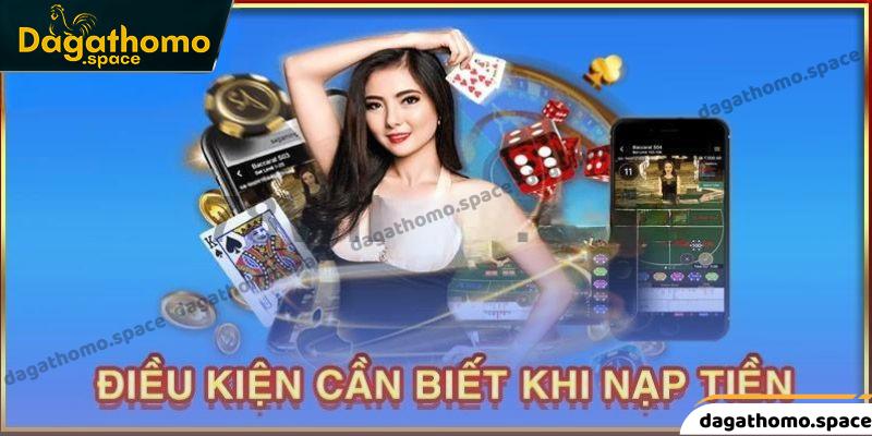 Những điều kiện cần phải đáp ứng khi nạp tiền 789win