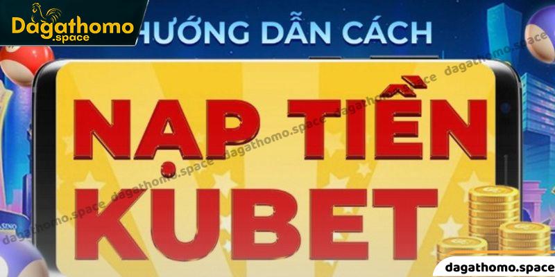 Lưu ý khi thực hiện theo hướng dẫn nạp tiền Kubet