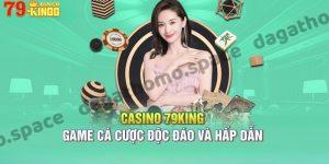 Kho game hấp dẫn tại Casino 79King