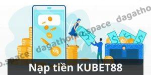 Nạp Tiền KUBET88 Cơ Bản Dành Cho Người Mới Tại Nhà Cái