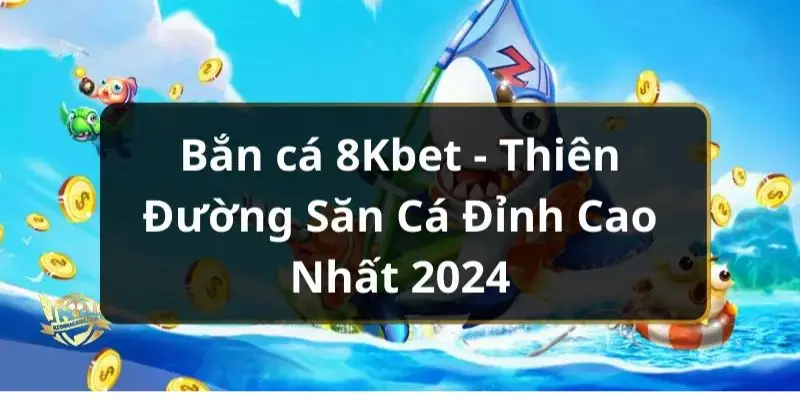 Bắn cá 8KBET thu hút đông đảo người tham gia