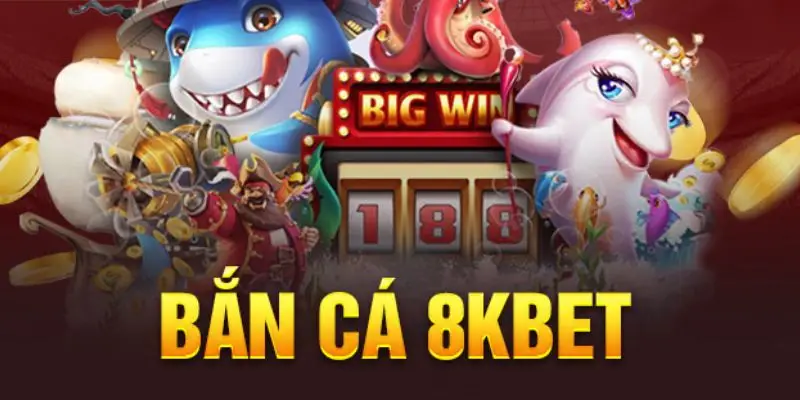 Ưu điểm bắn cá 8KBET