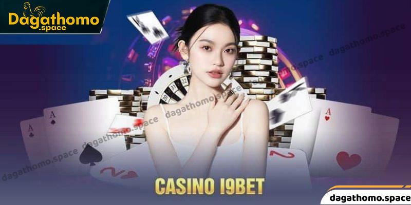 Giới thiệu về Casino I9BET đẳng cấp số 1