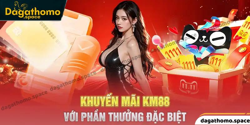 Khuyến Mãi KM88 - Cơ Hội Nhận Thưởng Lớn Năm 2025 