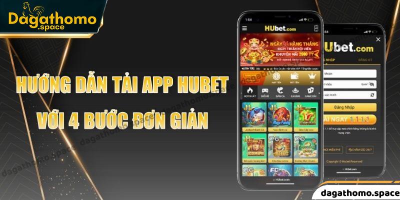Tải App Hubet - Hướng Dẫn Cài Đặt Với 4 Bước Đơn Giản
